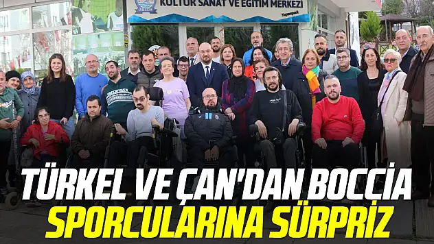 Türkel ve Çan'dan Boccia sporcularına sürpriz