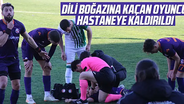 Dili boğazına kaçan oyuncu hastaneye kaldırıldı