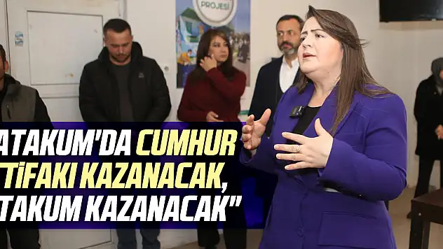 'Atakum'da Cumhur İttifakı Kazanacak, Atakum Kazanacak'