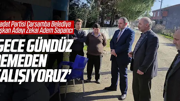 Sapancı, 'Gece gündüz demeden çalışıyoruz'