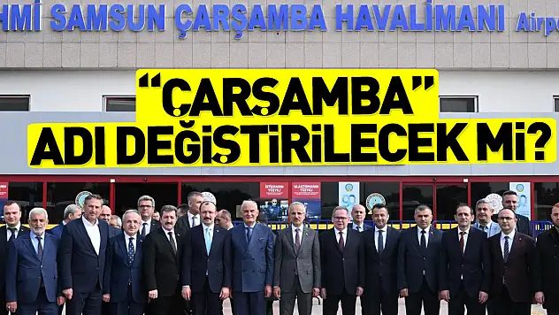 'ÇARŞAMBA' ADI DEĞİŞTİRİLECEK Mİ?