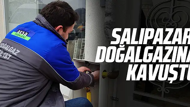 Salıpazarı, Doğalgazına Kavuştu
