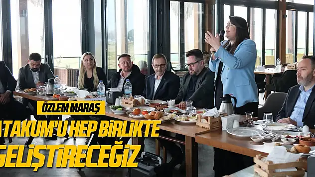 'Atakum'u Hep Birlikte Geliştireceğiz'
