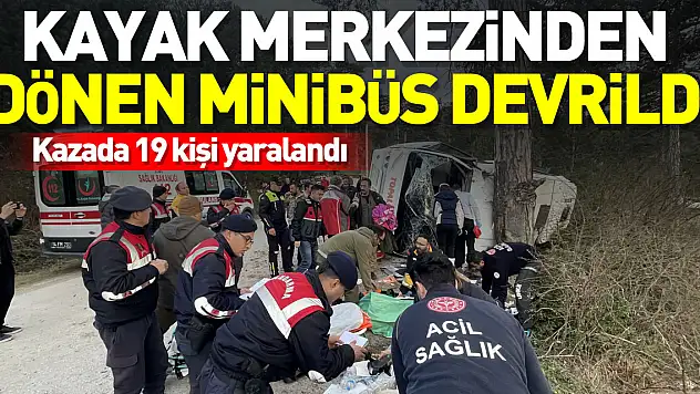 KAYAK MERKEZİNDEN DÖNEN MİNİBÜS DEVRİLDİ