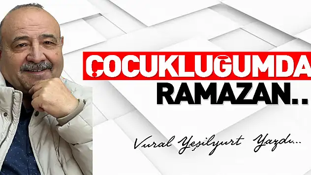 Çocukluğumda Ramazan…