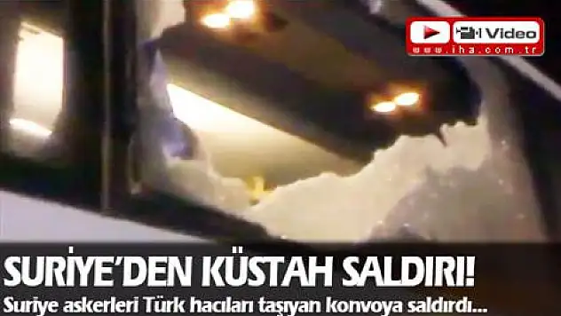 Suriye'den küstah saldırı!
