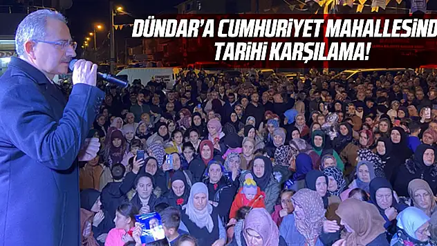 Dündar'a Cumhuriyet Mahallesi'nde Tarihi Karşılama!