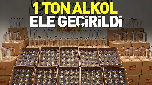 1 TON ALKOL ELE GEÇİRİLDİ