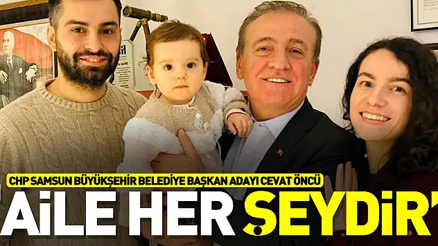 CEVAT ÖNCÜ: AİLE HER ŞEYDİR