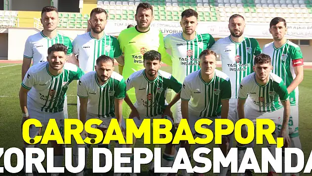 Çarşambaspor, Zorlu Deplasmanda