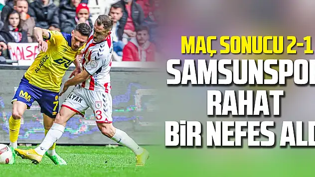 Samsunspor Rahat Bir Nefes Aldı
