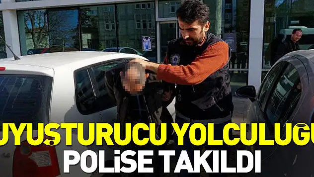 UYUŞTURUCU YOLCULUĞU POLİSE TAKILDI