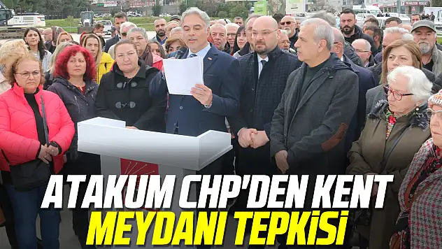 Atakum CHP'den Kent Meydanı tepkisi