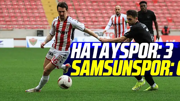 Hatayspor: 3 - Samsunspor: 0