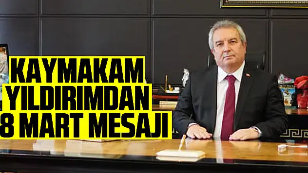 Kaymakam Yıldırımdan 18 Mart Mesajı