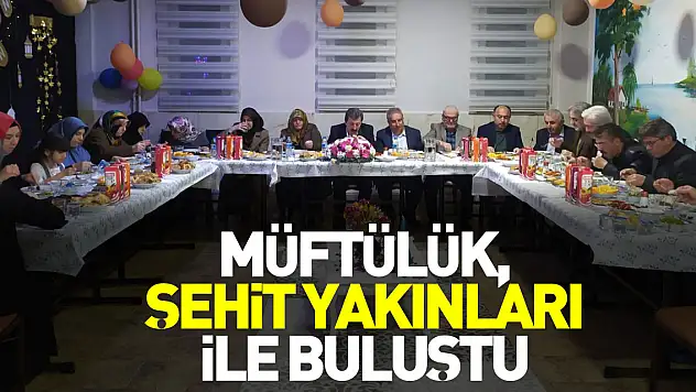 Müftülük, Şehit Yakınları ile Buluştu