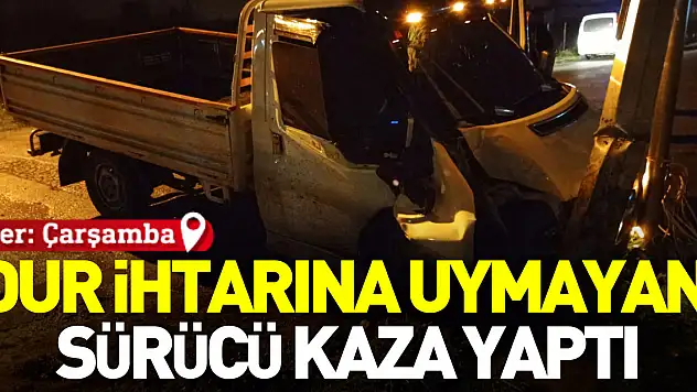Dur ihtarına uymayan sürücü kaza yaptı