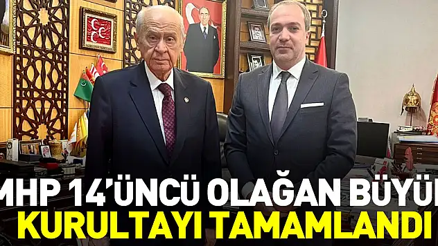 MHP 14'ÜNCÜ OLAĞAN BÜYÜK KURULTAYI TAMAMLANDI