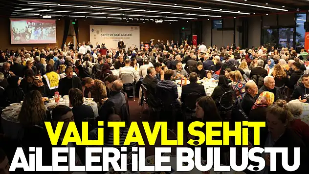 Vali Tavlı Şehit Aileleri ile Buluştu