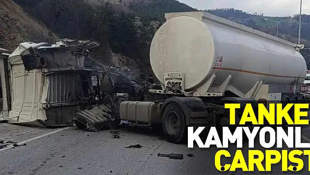 TANKER KAMYONLA ÇARPIŞTI