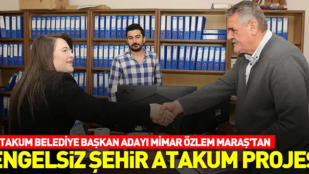 Atakum Belediye Başkan Adayı Mimar Özlem Maraş'tan ENGELSİZ ŞEHİR ATAKUM PROJESİ
