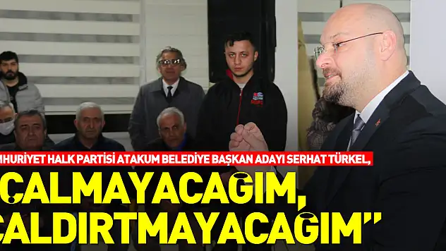 'Çalmayacağım, çaldırtmayacağım'