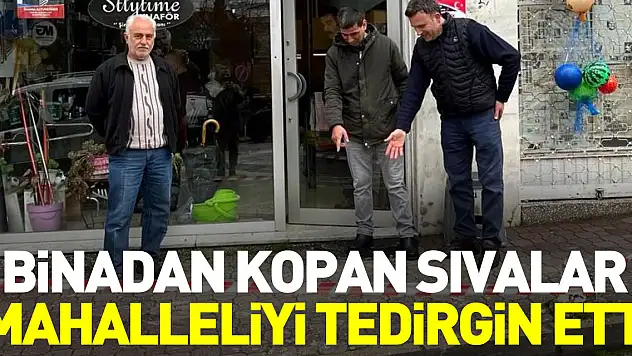 Kopan sıvalar mahalleliyi tedirgin etti