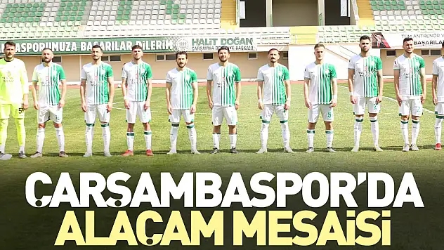 Çarşambaspor'da Alaçam Mesaisi