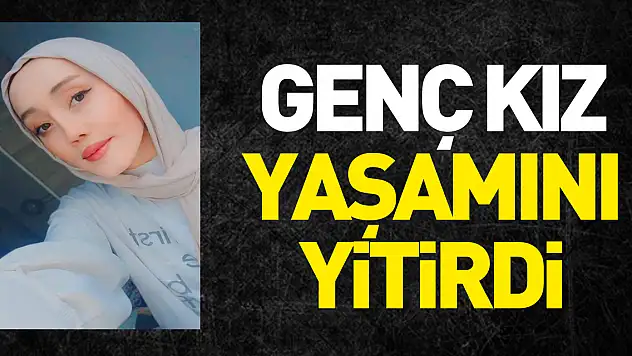 GENÇ KIZ YAŞAMINI YiTiRDi
