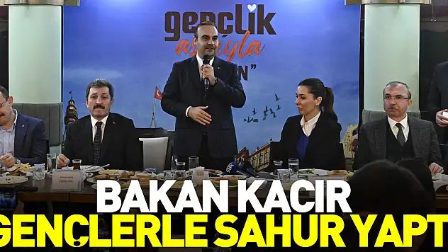 Bakan Kacır, Gençlerle Sahur Yaptı