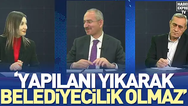 'YAPILANI YIKARAK BELEDİYECİLİK OLMAZ'