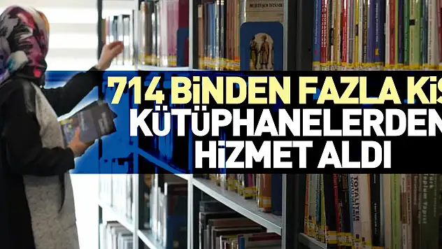 714 bin kişi hizmet aldı