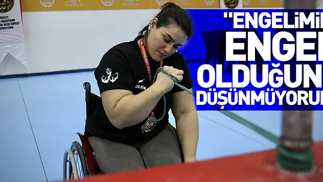 'Engelimin, engel olduğunu düşünmüyorum'