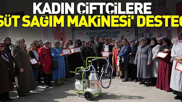'SÜT SAĞIM MAKİNESİ' DESTEĞİ