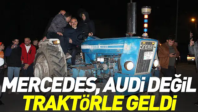 MERCEDES, AUDİ DEĞİL, TRAKTÖRLE GELDİ
