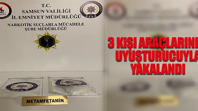 3 kişi araçlarında uyuşturucuyla yakalandı