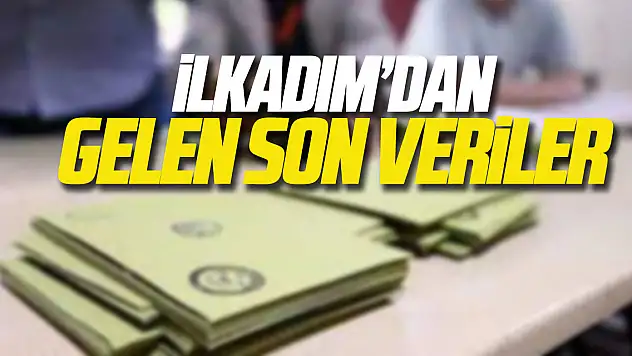ilkadım'dan gelen son veriler