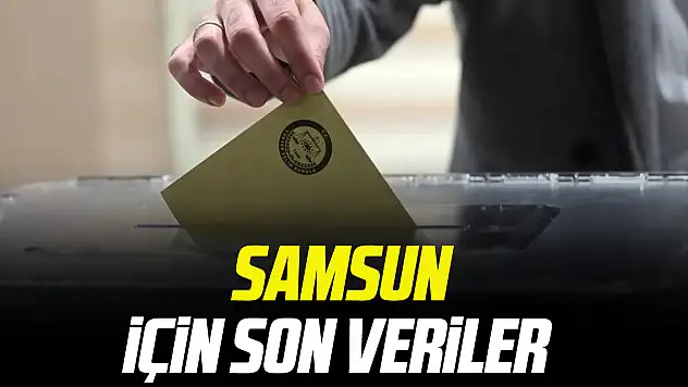 SAMSUN İÇİN SON VERiLER