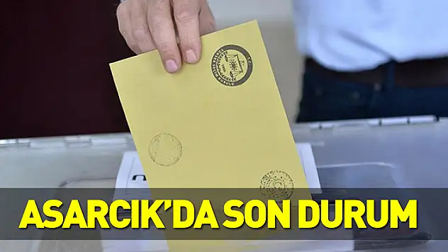 Asarcık'da Son Durum