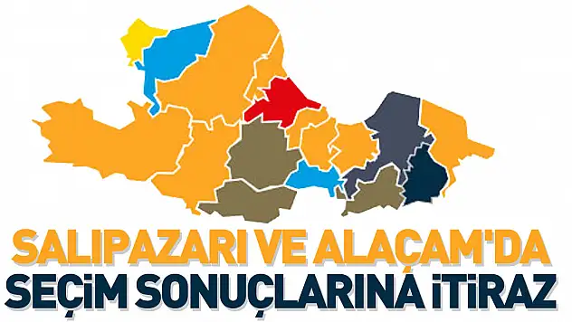Salıpazarı ve Alaçam'da seçim sonuçlarına itiraz