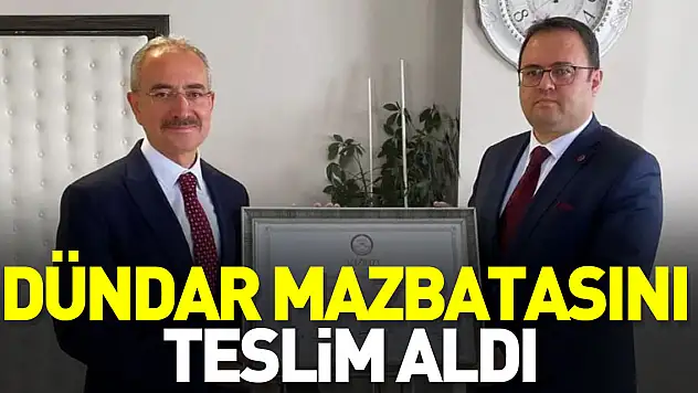 DÜNDAR MAZBATASINI TESLİM ALDI