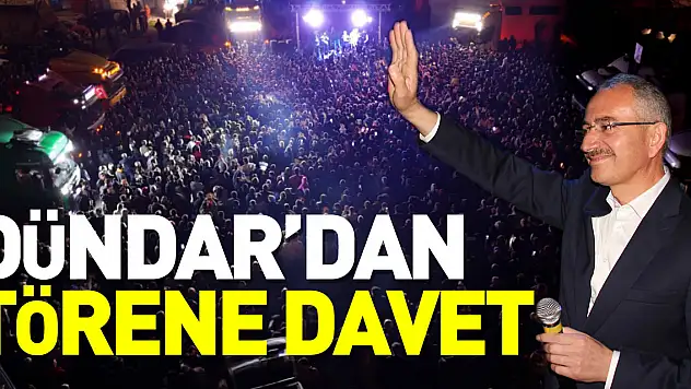 DÜNDAR'DAN TÖRENE DAVET