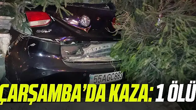 Çarşamba'da kaza: 1 ölü