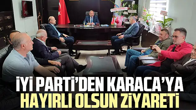 İyi Parti'den Karaca'ya Hayırlı Olsun Ziyareti