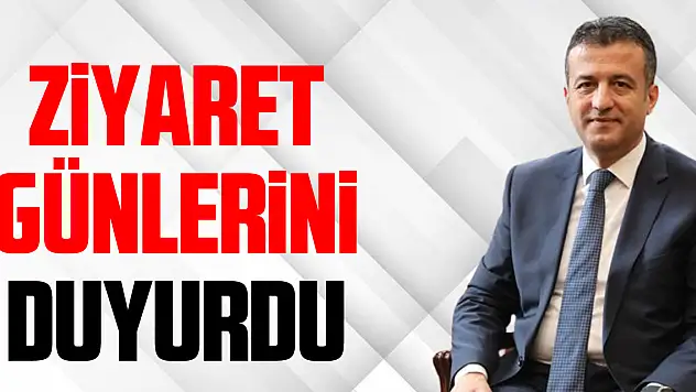 Ziyaret Günlerini duyurdu