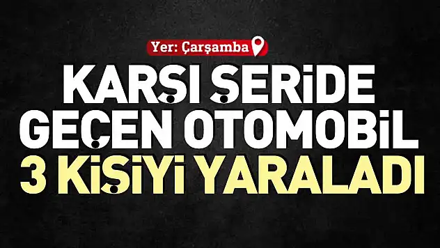 KARŞI ŞERİDE GEÇEN OTOMOBİL 3 KİŞİYİ YARALADI