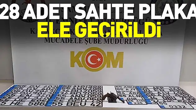 28 adet sahte plaka ele geçirildi