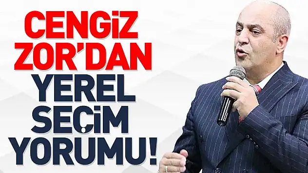 Cengiz Zor'dan Yerel seçim değerlendirmesi