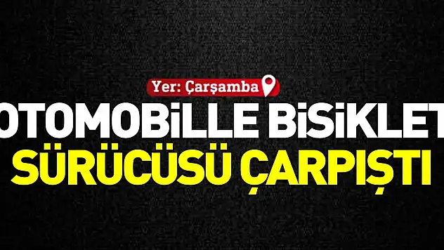 Otomobille bisiklet sürücüsü çarpıştı