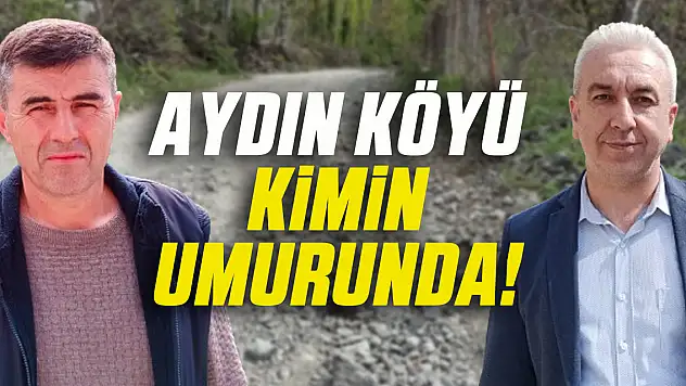 AYDIN KÖYÜ KİMİN UMURUNDA!